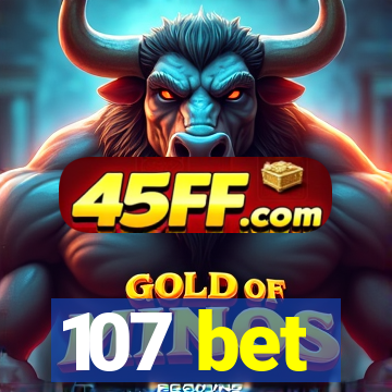 107 bet